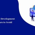Software Development Mistakes to Avoid in 2022 & Beyond