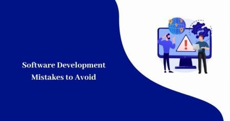 Software Development Mistakes to Avoid in 2022 & Beyond