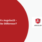 Angular Vs Angularjs – What Is The Difference?