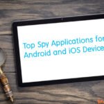 Top Spy Applications for Android and iOS Devices